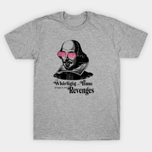 Whirligig of time brings in his revenges Shakespeare T-Shirt